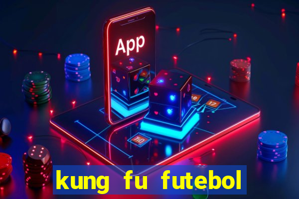 kung fu futebol clube completo dublado